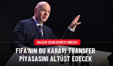 FIFA’nın bu kararı transfer piyasasını altüst edecek